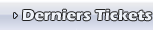 Derniers tickets
